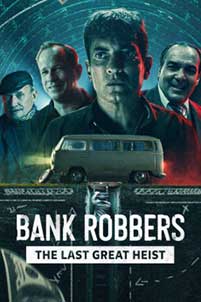 Bank Robbers: The Last Great Heist (2022) Documentar Online Subtitrat